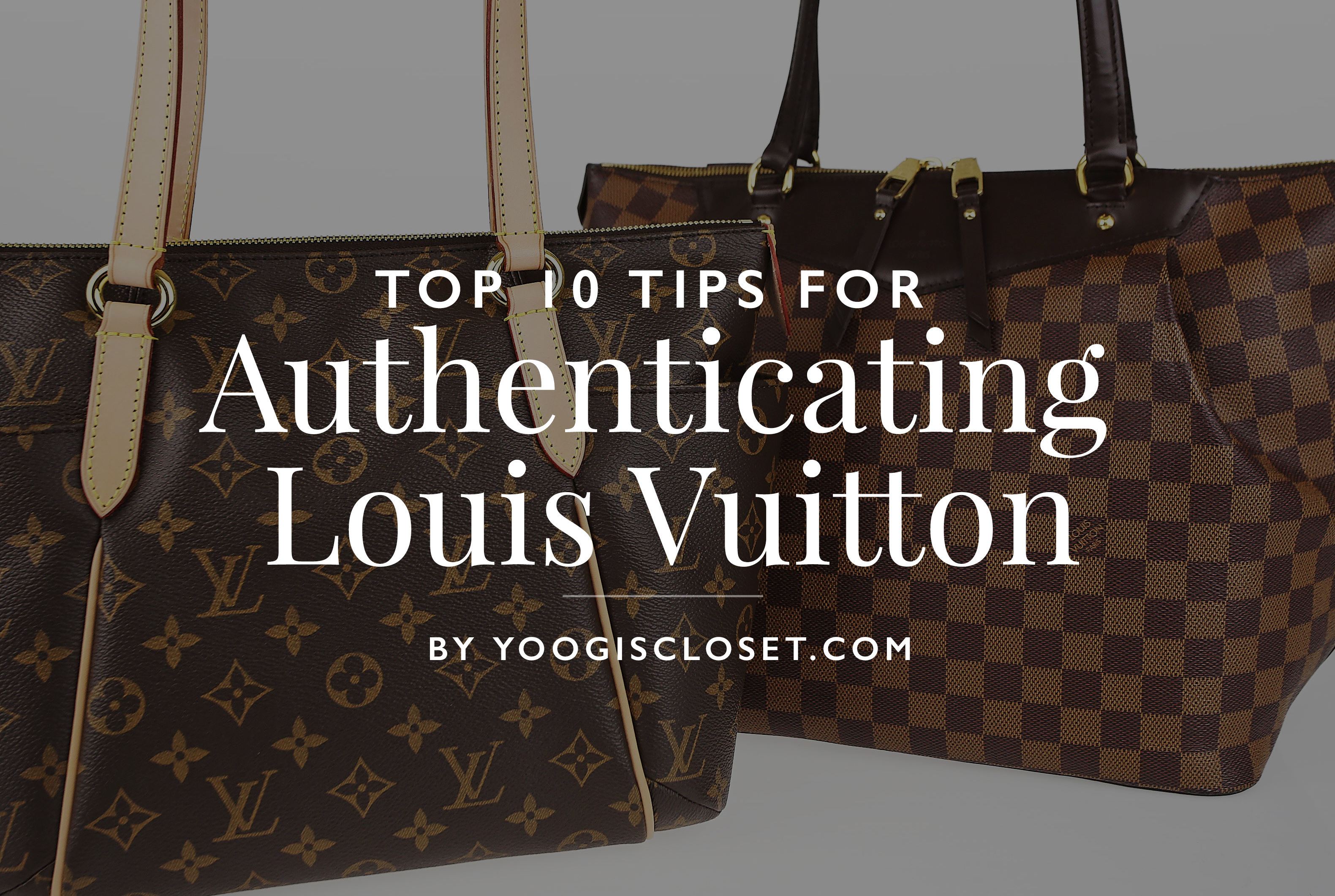 How to authenticate Louis Vuitton bags and accessories 